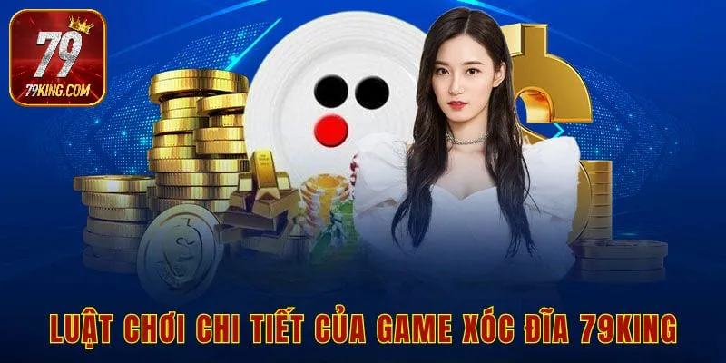 Luật chơi chi tiết của game xóc đĩa 79king